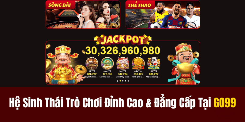 Hệ Sinh Thái Trò Chơi Đỉnh Cao & Đẳng Cấp Tại GO99
